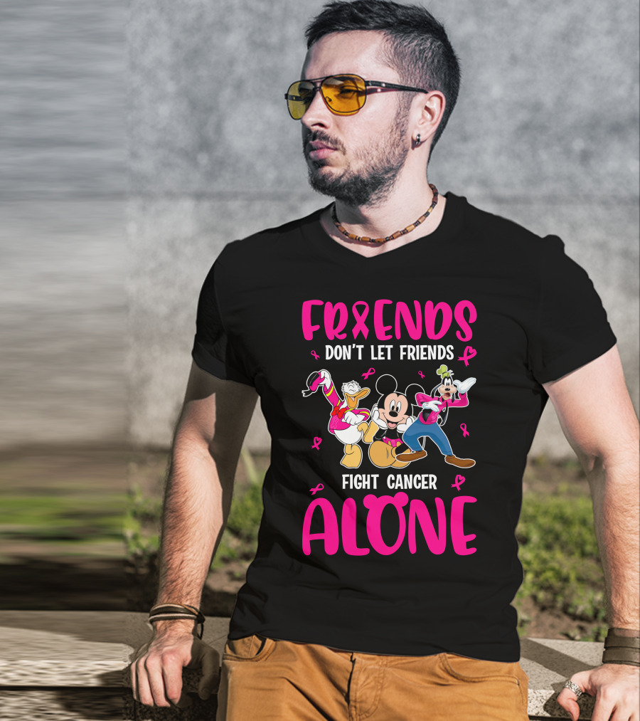 Friends Don't Let Friends Fight Cancer Alone Mickey And Friends T-Shirt
