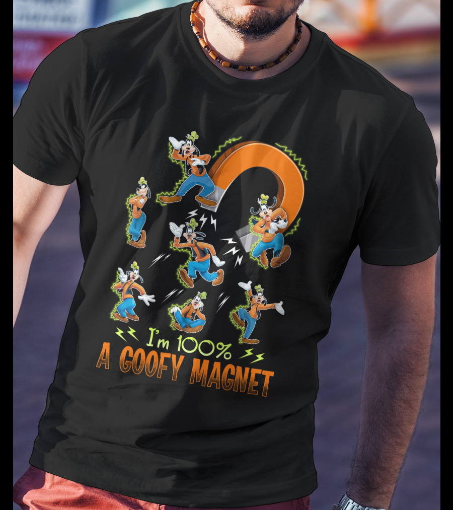 I'm 100% A Goofy Magnet T-Shirt