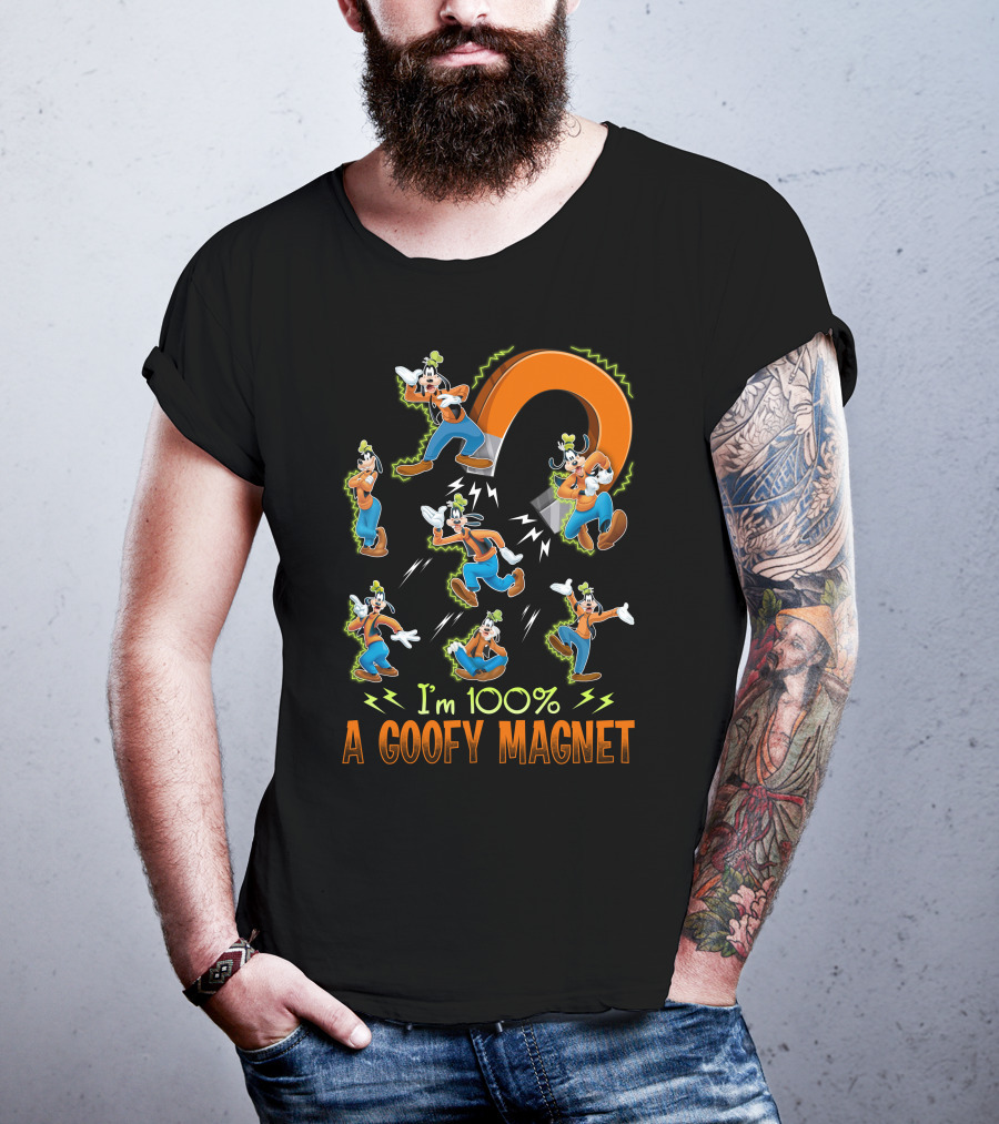 I'm 100% A Goofy Magnet T-Shirt