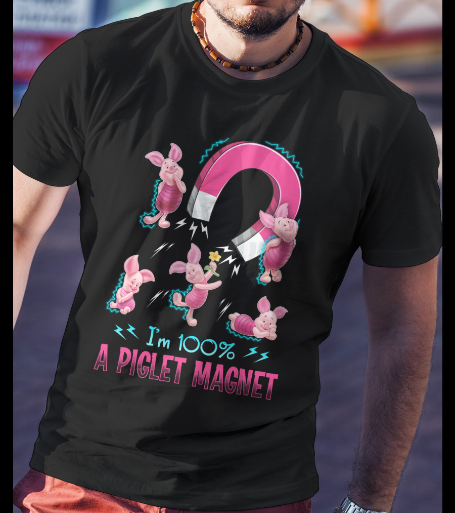 I'm 100% A Piglet Magnet T-Shirt