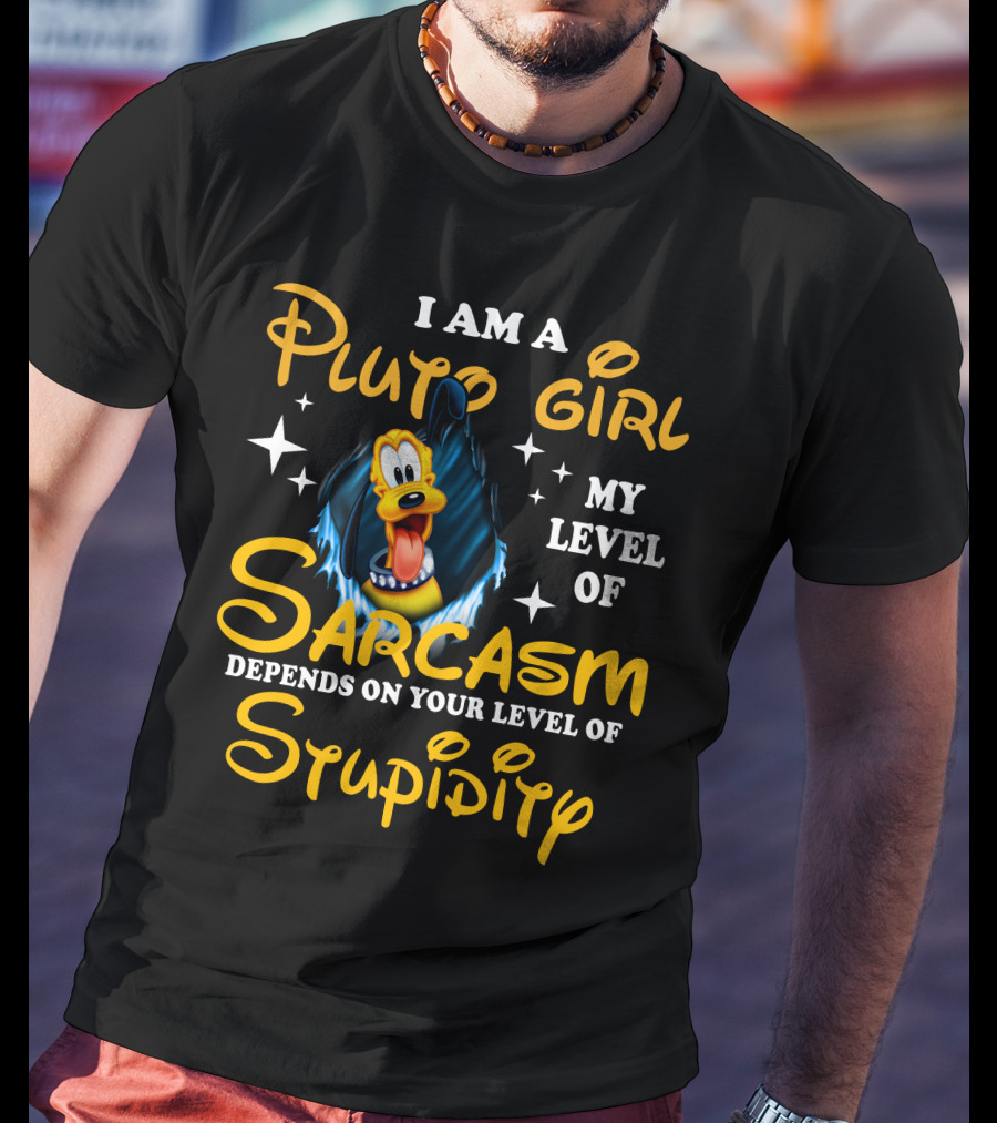 I Am A Pluto Girl My Level Of Sarcasm Depends On Your Level Of Stupidity T-Shirt