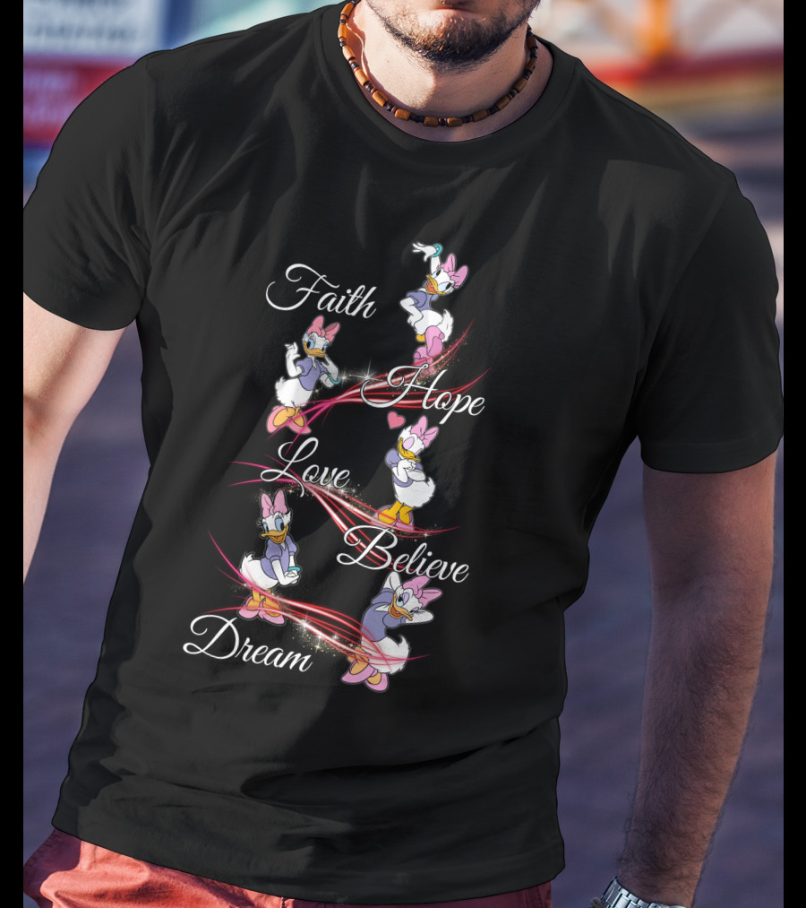 Faith Hope Love Believe Dream Daisy Duck T-Shirt