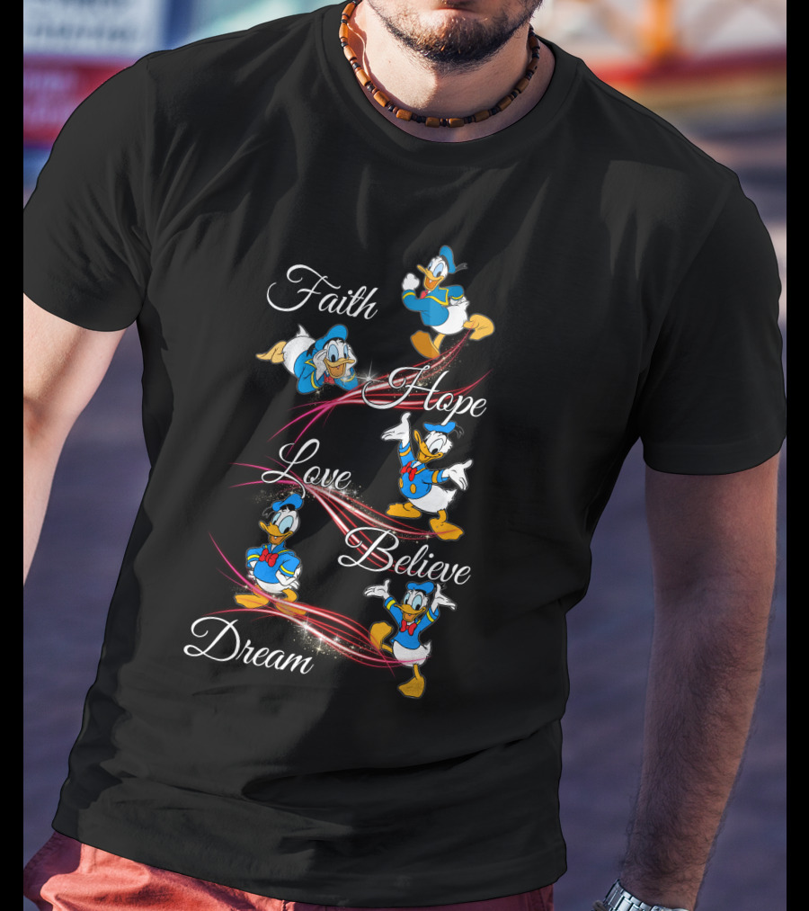 Faith Hope Love Believe Dream Donald Duck T-Shirt