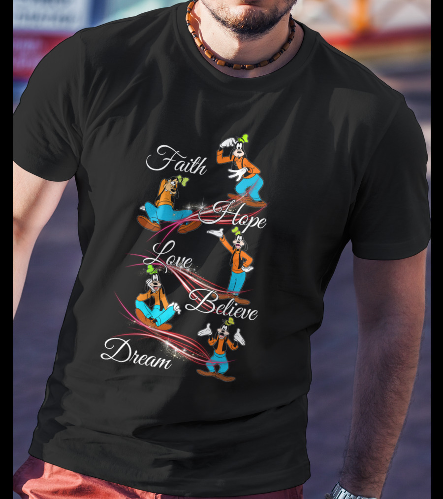 Faith Hope Love Believe Dream Goofy Disney T-Shirt