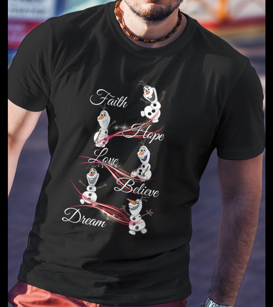 Faith Hope Love Believe Dream Olaf T-Shirt