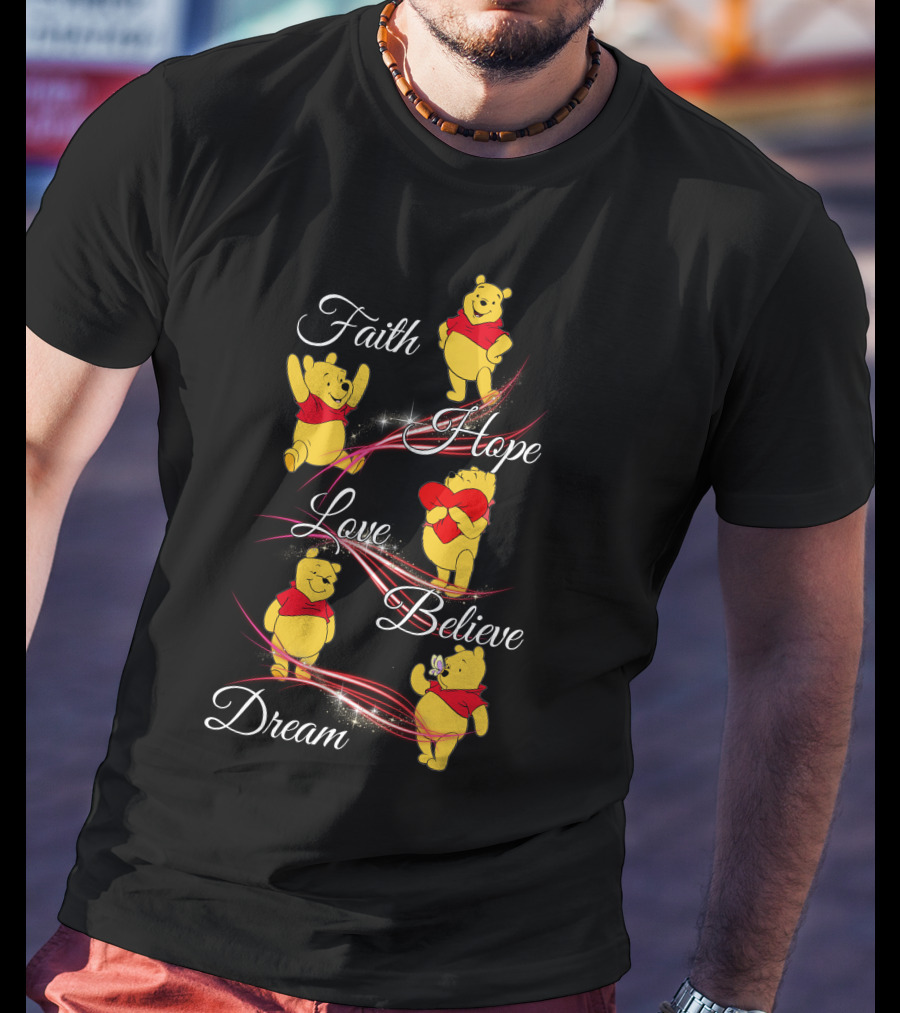 Faith Hope Love Believe Dream Pooh T-Shirt