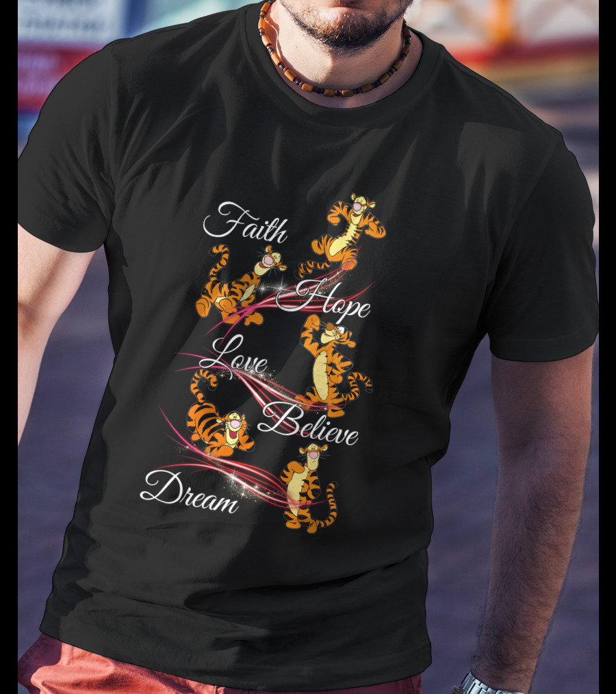 Faith Hope Love Believe Dream Tigger T-Shirt