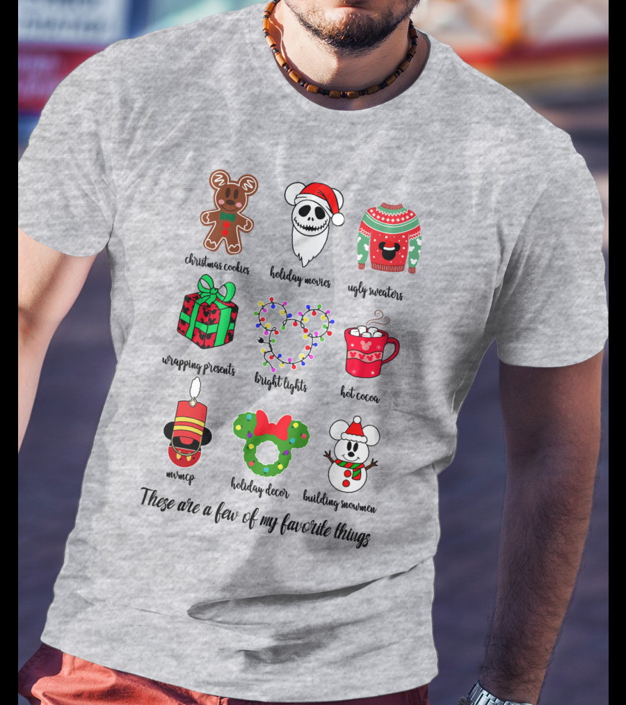 Christmas Cookies Holiday Movies Ugly Sweaters Wrapping Presents Bright Lights Hot Cocoa Mmmq Holiday Decor Building Snowman These Are A Few Of My Favorite Things T-Shirt