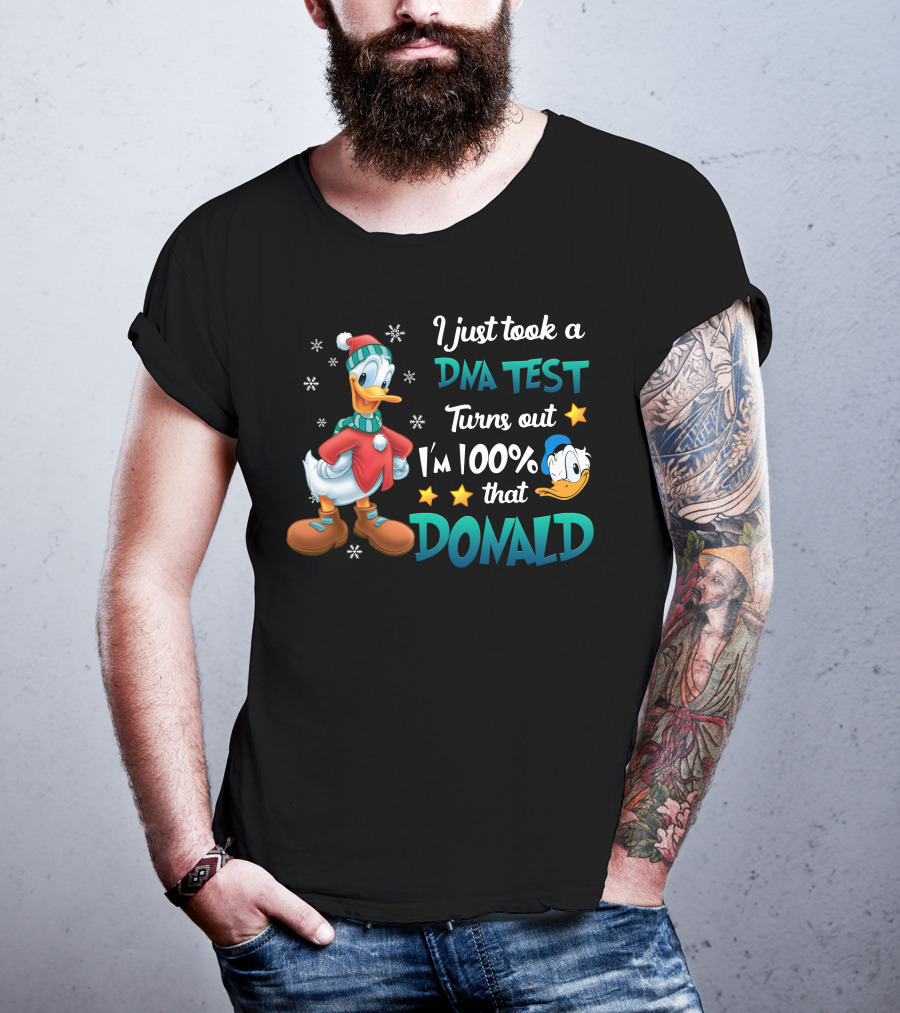 I Just Took A Dna Test Turns Out I'm 100% That Donald T-Shirt