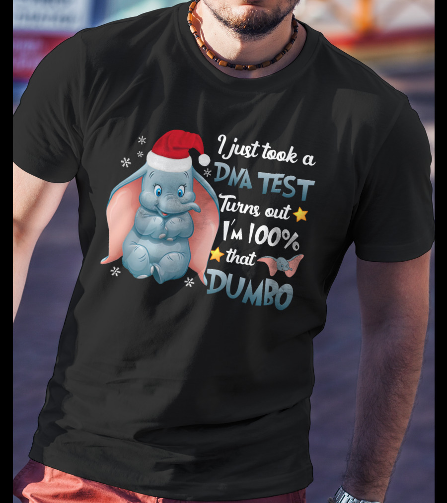 I Just Took A Dna Test Turns Out I'm 100% That Dumbo T-Shirt