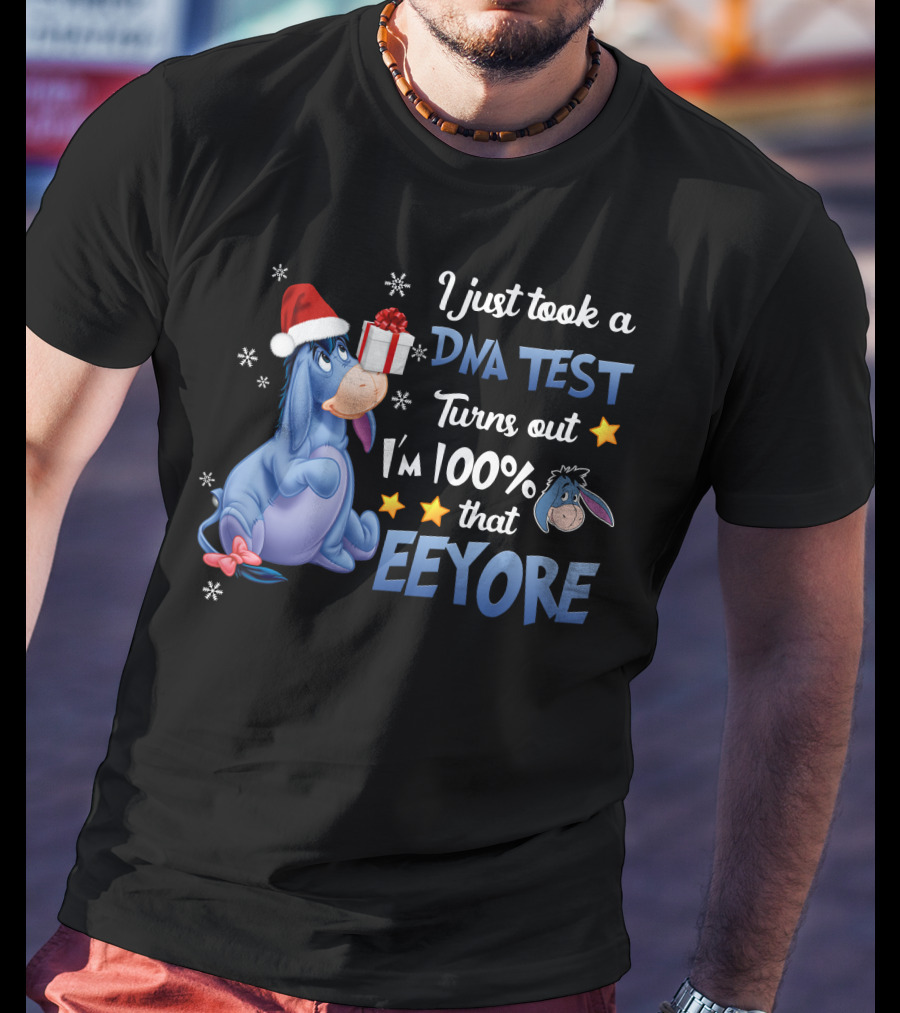 I Just Took A Dna Test Turns Out I'm 100% That Eeyore T-Shirt