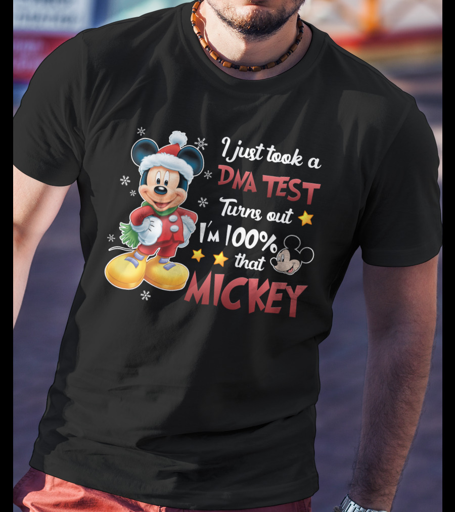 I Just Took A Dna Test Turns Out I'm 100 Percent That Mickey T-Shirt