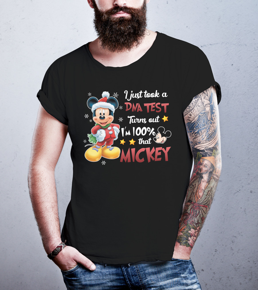 I Just Took A Dna Test Turns Out I'm 100 Percent That Mickey T-Shirt