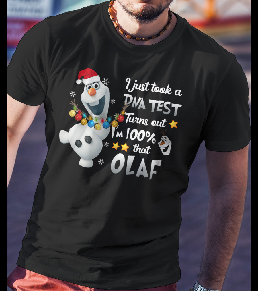 I Just Took A Dna Test Turns Out I'm 100% That Olaf T-Shirt