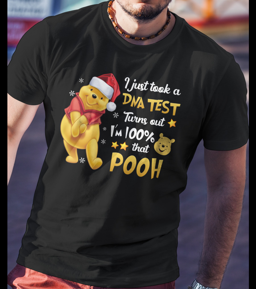 I Just Took A Dna Test Turns Out I'm 100% That Pooh T-Shirt
