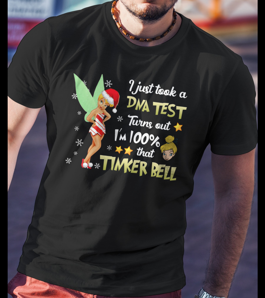 I Just Took A Dna Test Turns Out I'm 100 Percent That Tinker Bell T-Shirt