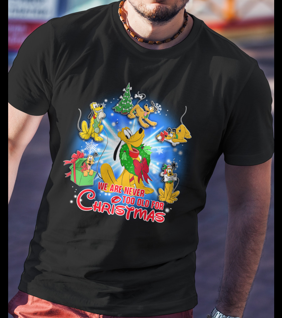 We Are Never Too Old For Christmas Pluto Holiday Celebration T-Shirt