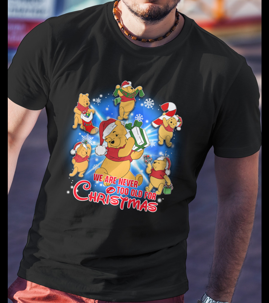 We Are Never Too Old For Christmas With Pooh Holiday Cheer T-Shirt