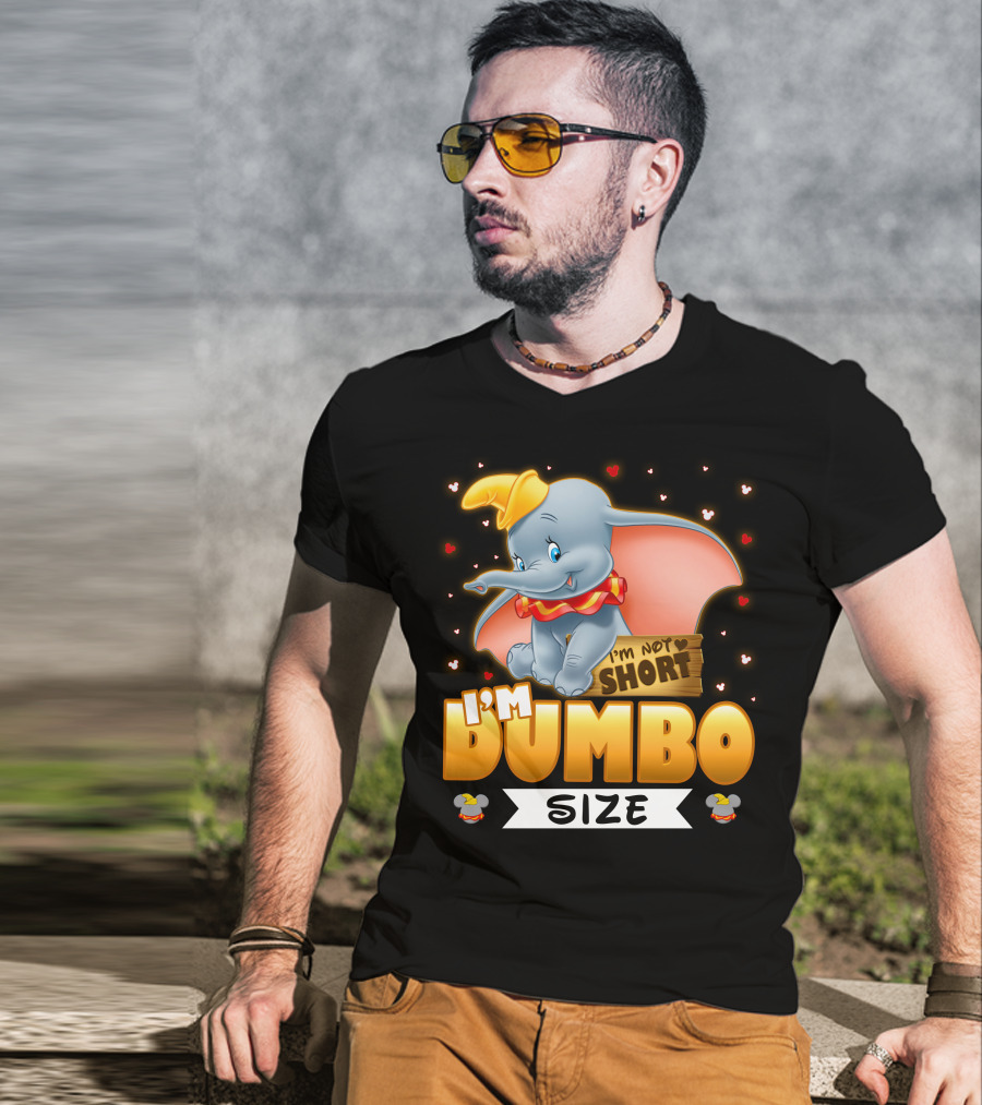 I'm Dumbo Size I'm Not Short T-Shirt