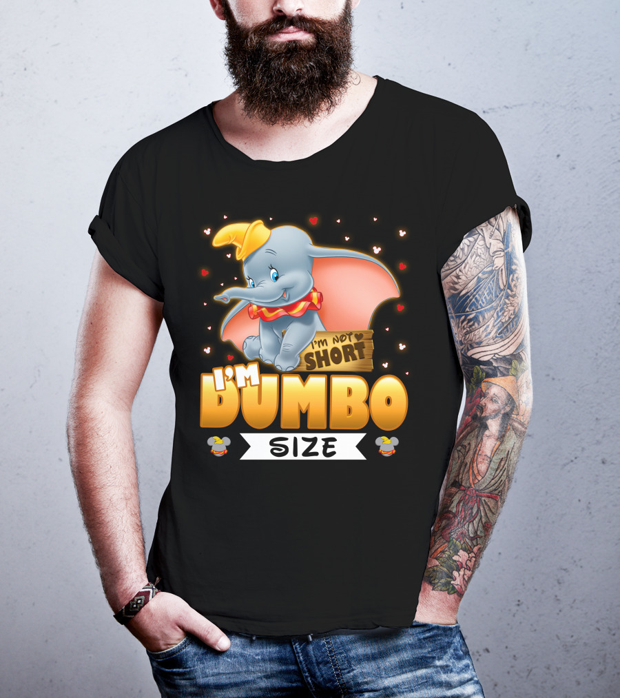 I'm Dumbo Size I'm Not Short T-Shirt