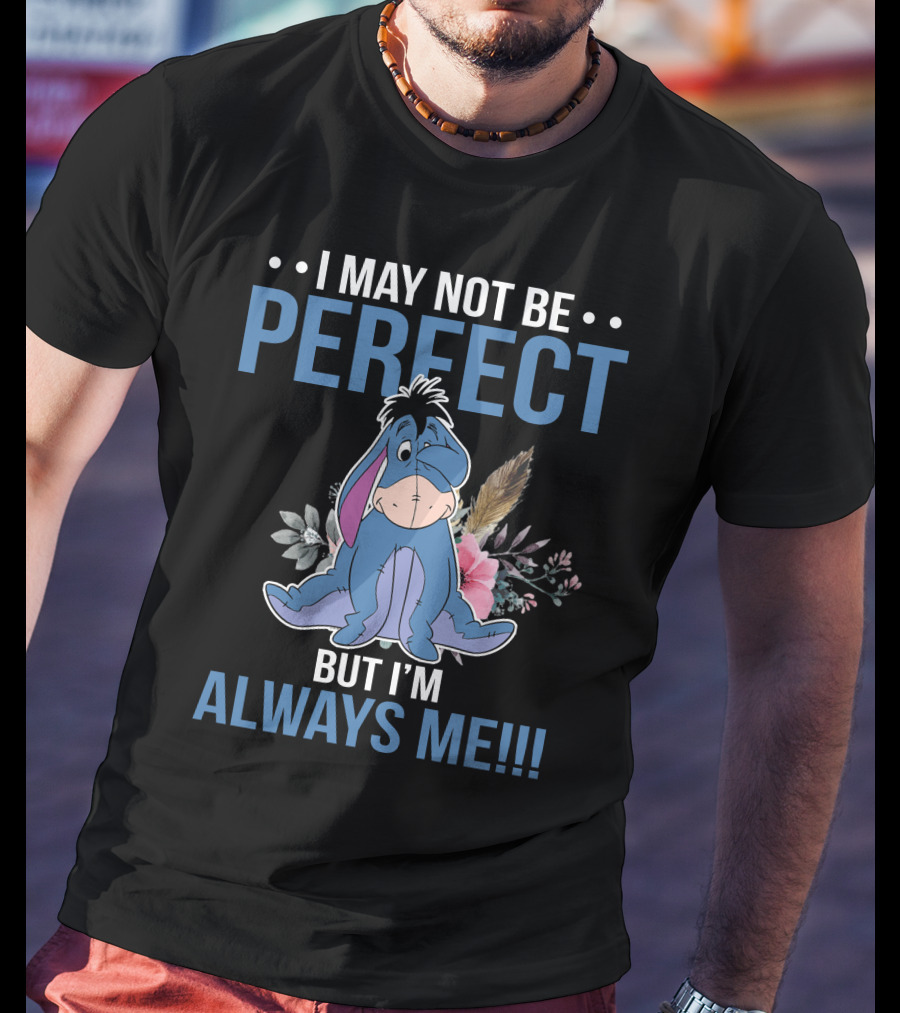 I May Not Be Perfect But I'm Always Me Eeyore Floral T-Shirt
