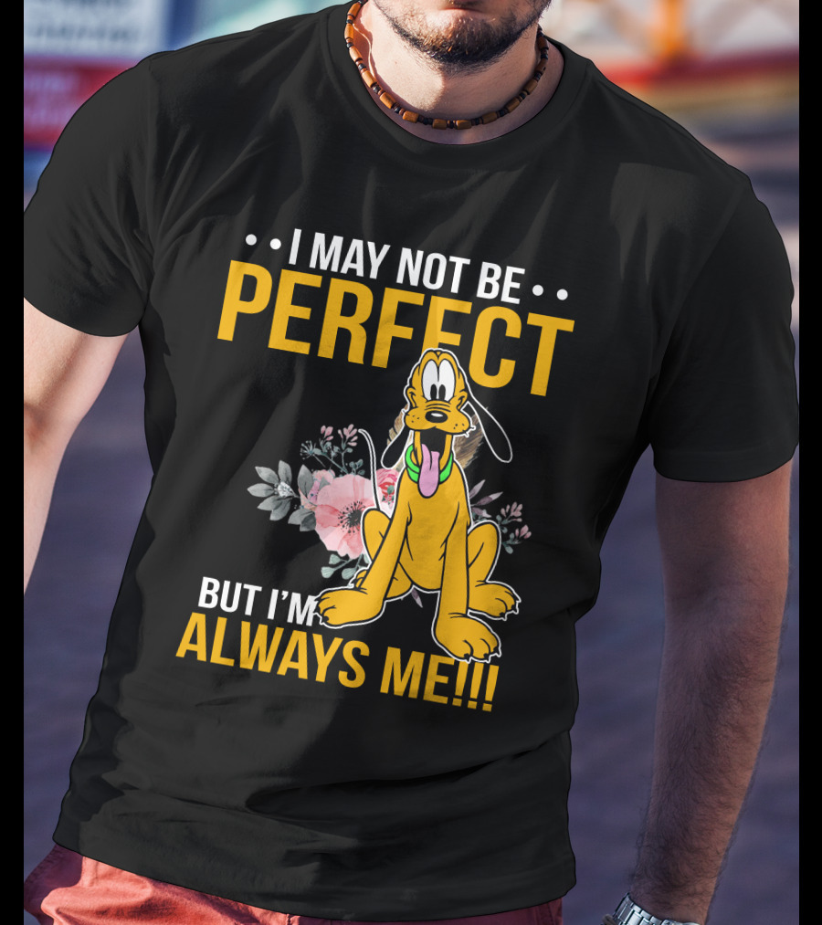 I May Not Be Perfect But I'm Always Me Pluto T-Shirt