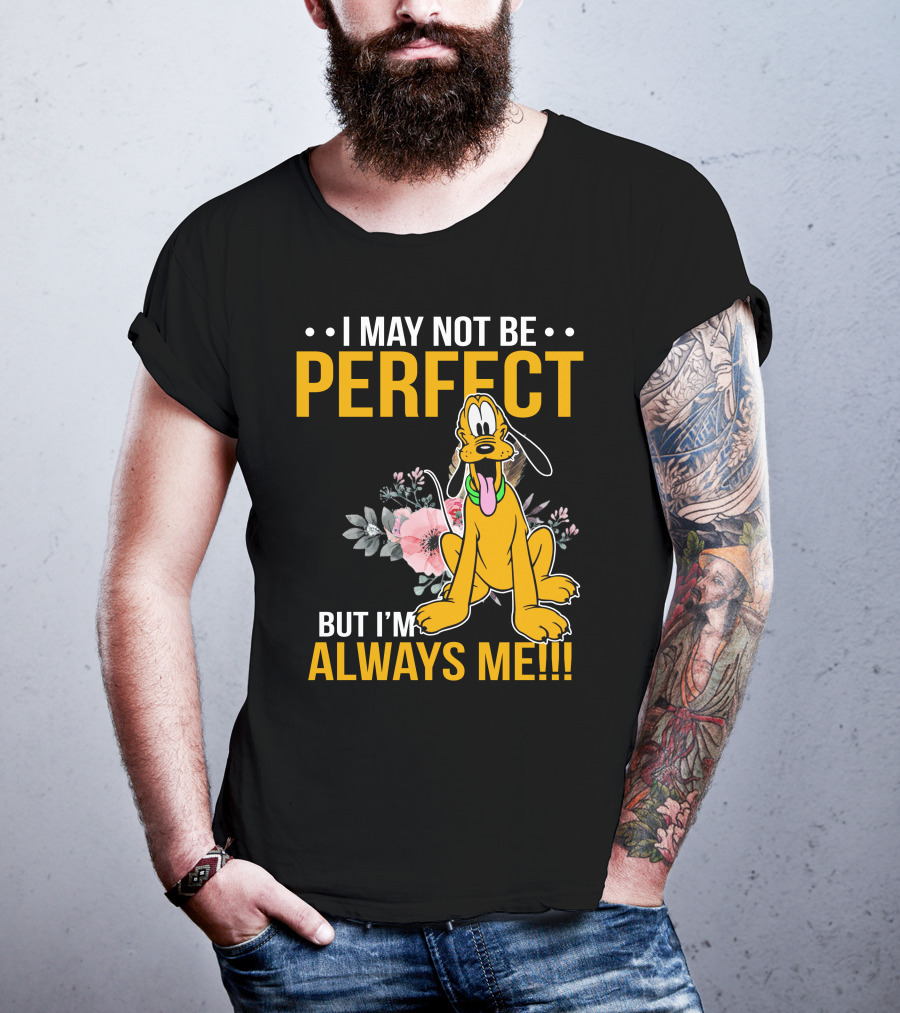 I May Not Be Perfect But I'm Always Me Pluto T-Shirt