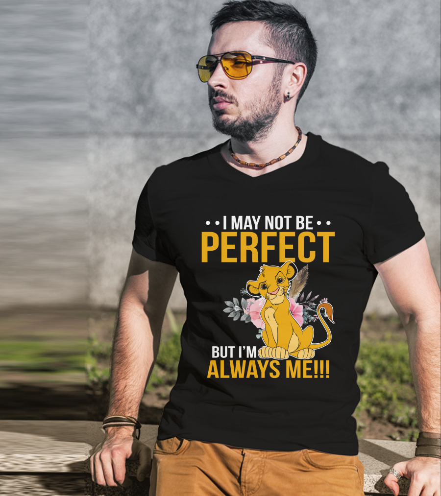 I May Not Be Perfect But I'm Always Me Simba T-Shirt