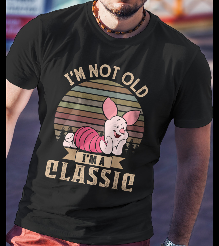 I'm Not Old I'm A Classic Piglet Retro Style T-Shirt