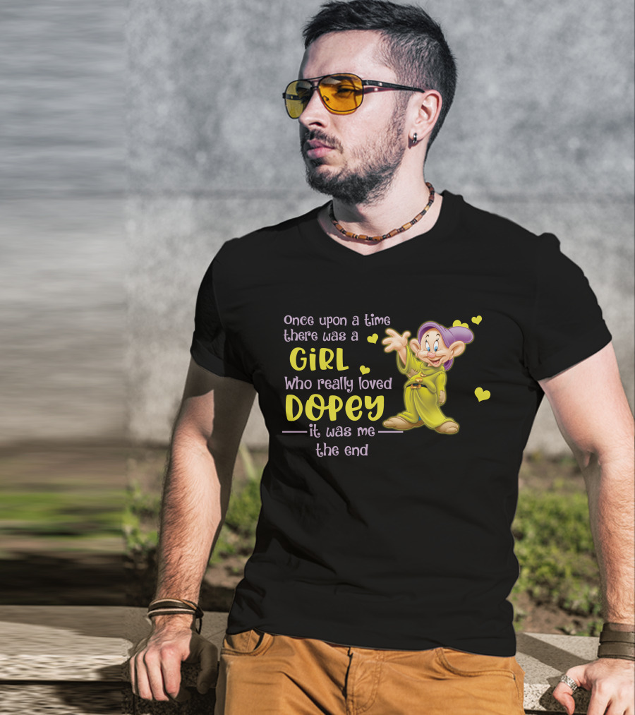 Once Upon A Time There Was A Girl Who Really Loved Dopey It Was Me The End T-Shirt