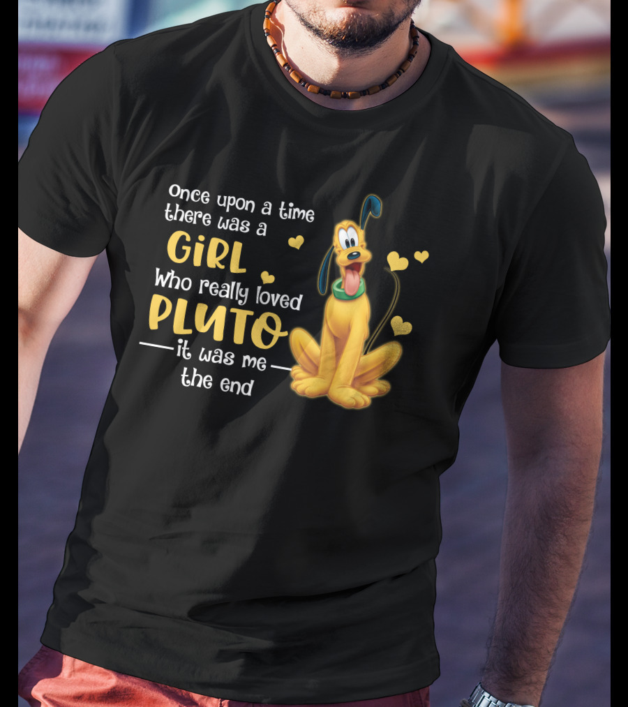 Once Upon A Time There Was A Girl Who Really Loved Pluto It Was Me The End T-Shirt