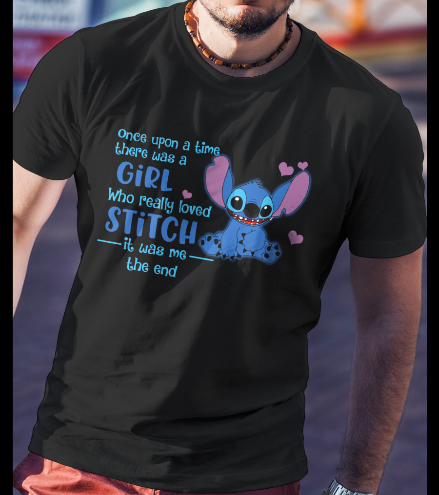Once Upon A Time There Was A Girl Who Really Loved Stitch It Was Me The End T-Shirt