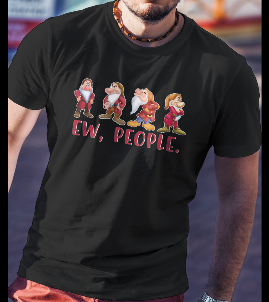 Ew People Grumpy Dwarfs Snow White T-Shirt