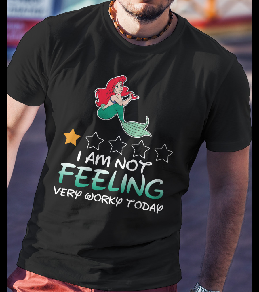 Ariel I Am Not Feeling Very Worky Today With One Star Rating T-Shirt