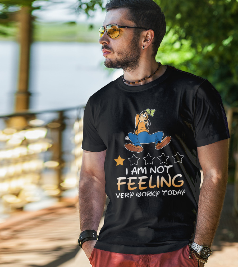 I Am Not Feeling Very Worky Today Goofy One Star Rating T-Shirt