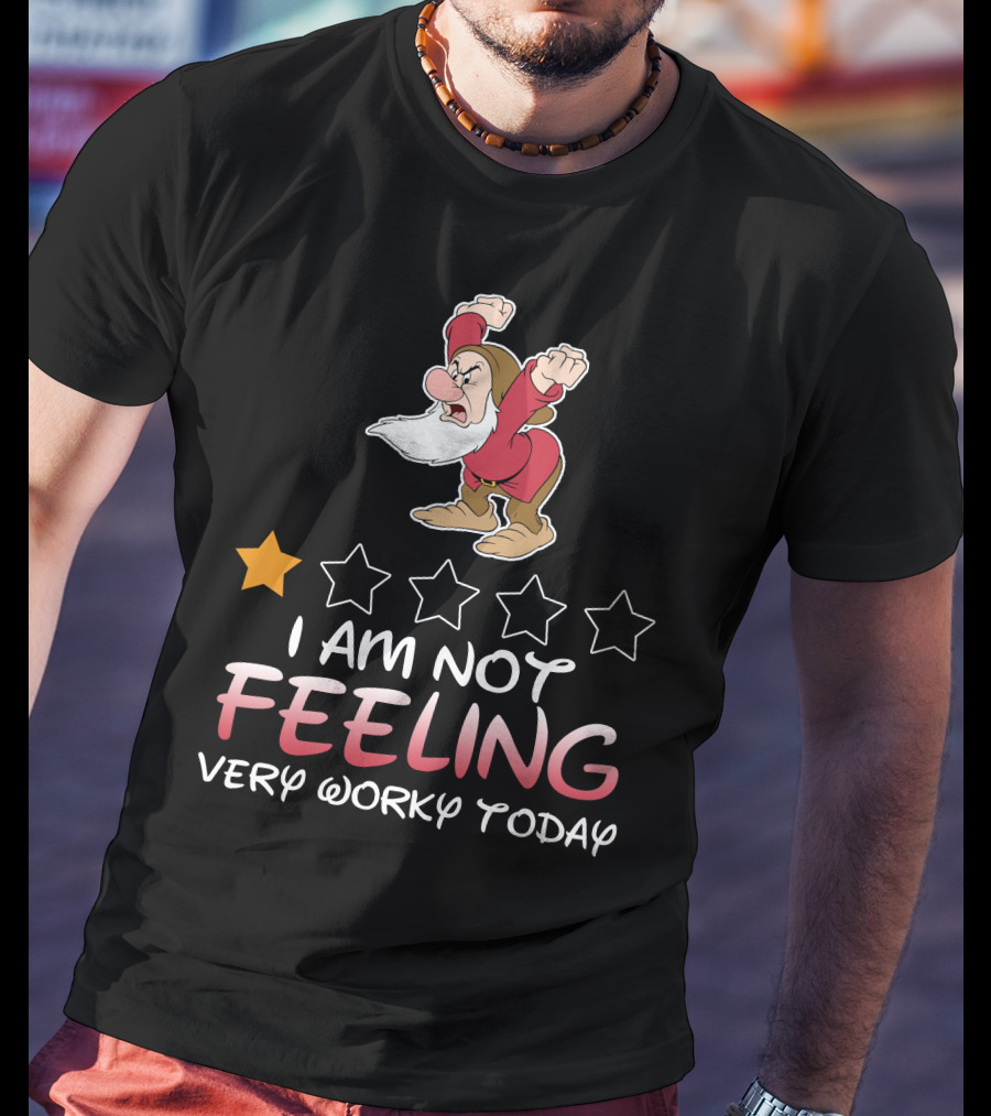 I Am Not Feeling Very Worky Today Grumpy Dwarf One Star Rating T-Shirt