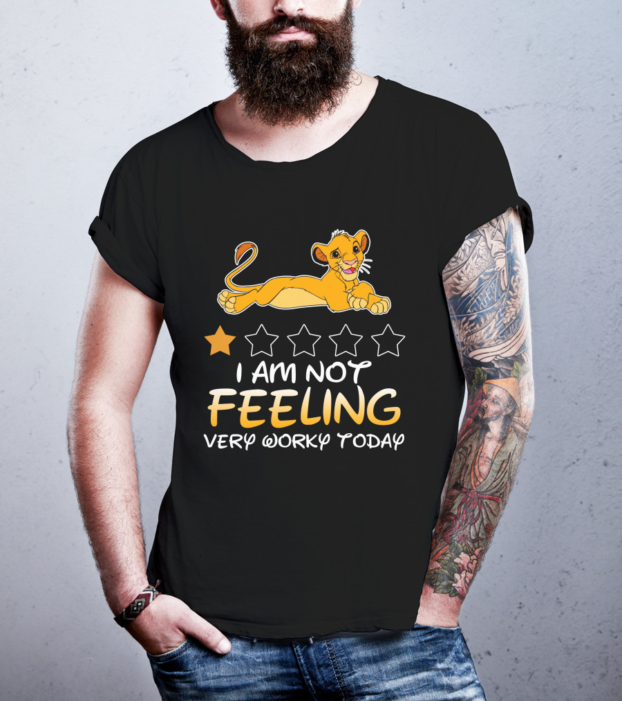 Simba I Am Not Feeling Very Worky Today T-Shirt