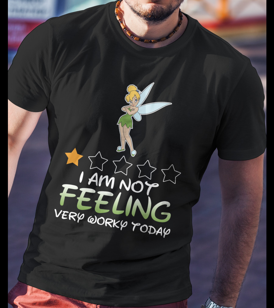 Tinker Bell I Am Not Feeling Very Worky Today One Star Rating T-Shirt