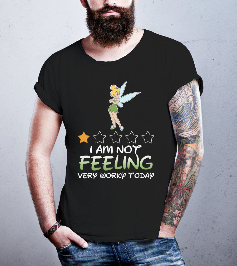 Tinker Bell I Am Not Feeling Very Worky Today One Star Rating T-Shirt