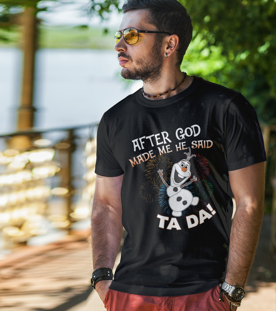 After God Made Me He Said Ta Da Olaf Fireworks T-Shirt