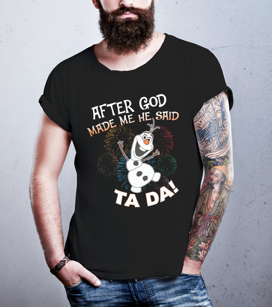 After God Made Me He Said Ta Da Olaf Fireworks T-Shirt