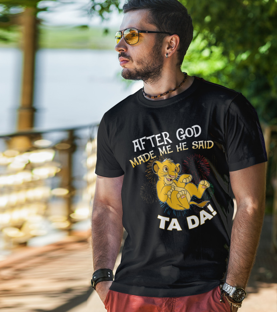 After God Made Me He Said Ta Da Simba T-Shirt