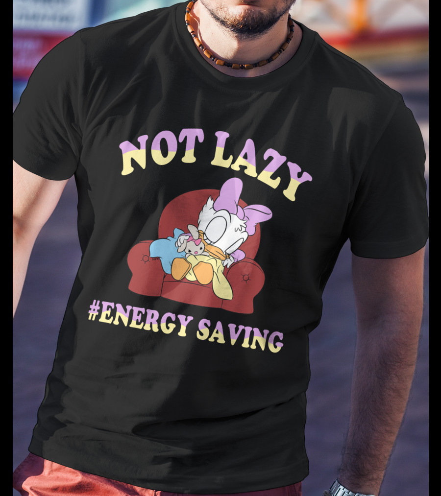 Not Lazy #Energy Saving Daisy Duck Sleeping On Chair T-Shirt