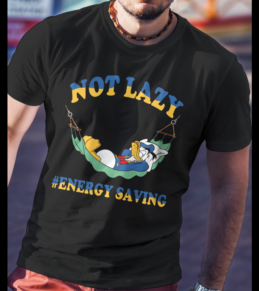 Not Lazy #Energy Saving Donald Duck Hammock T-Shirt