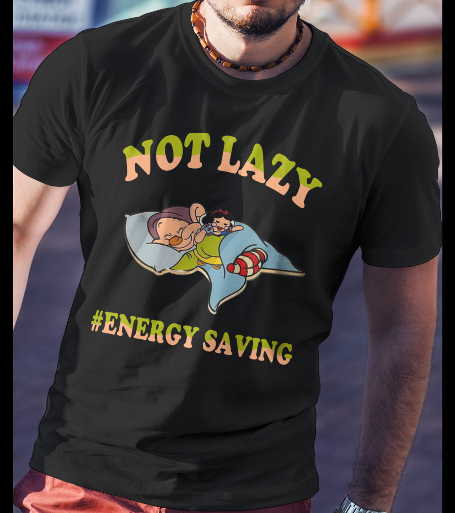 Not Lazy #Energy Saving T-Shirt