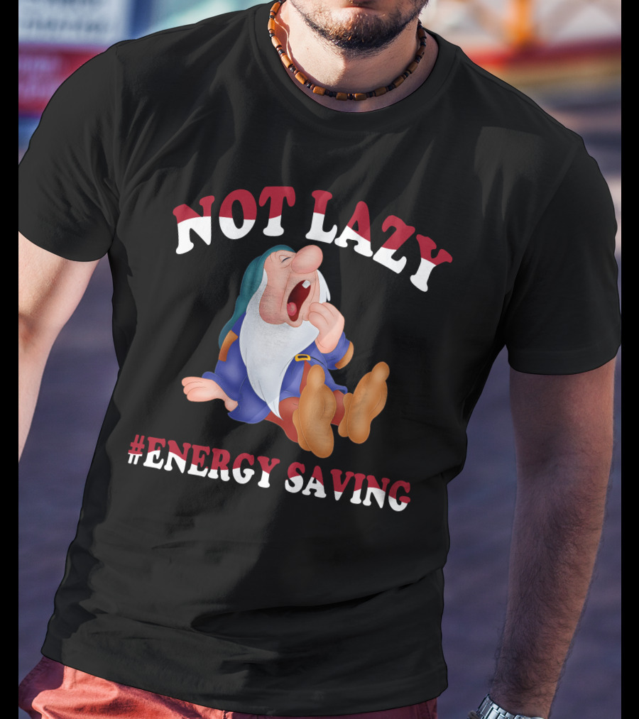 Not Lazy #Energy Saving Snow White Grumpy Character T-Shirt