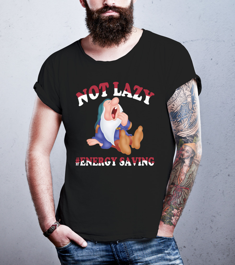 Not Lazy #Energy Saving Snow White Grumpy Character T-Shirt