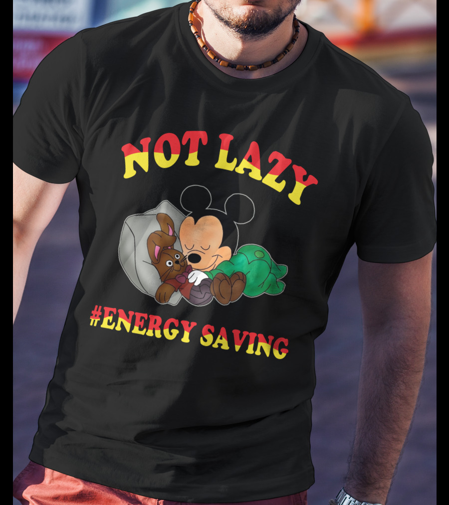 Not Lazy #Energy Saving Mickey T-Shirt
