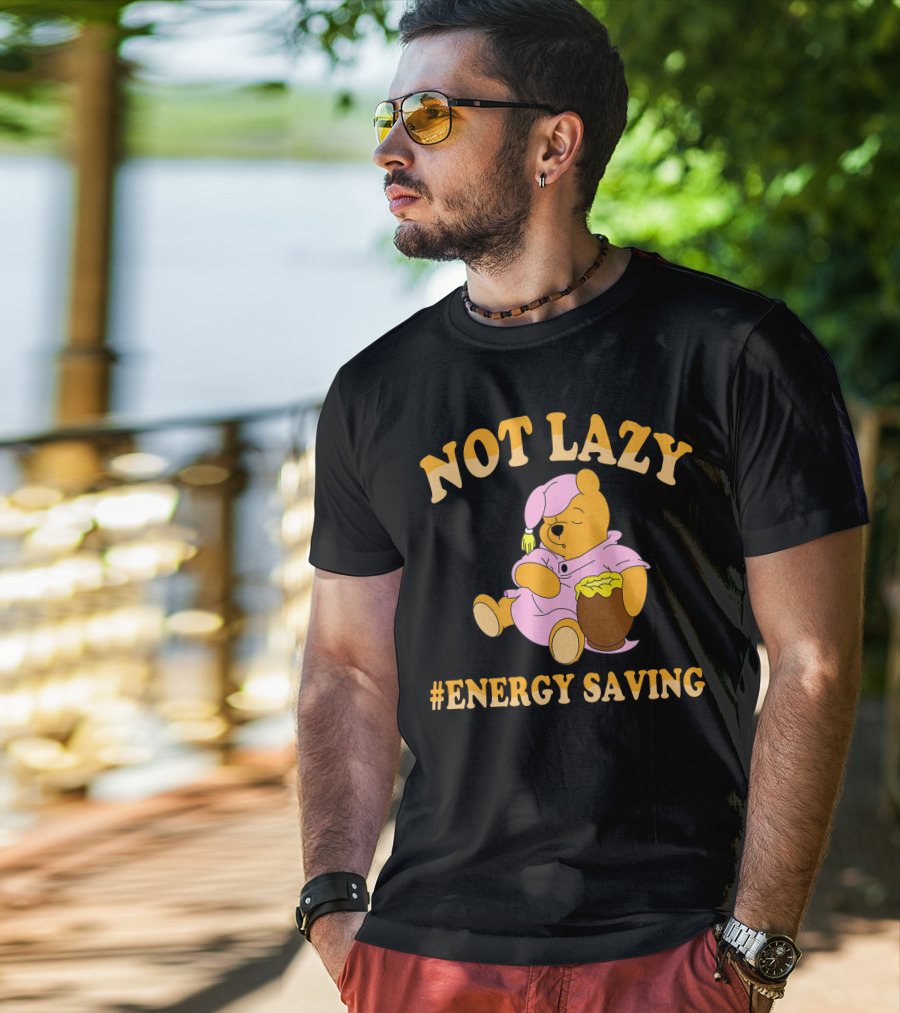 Not Lazy Pooh Energy Saving Pajamas T-Shirt
