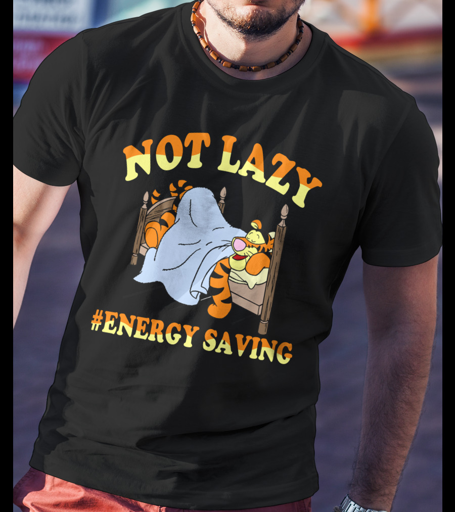 Not Lazy #Energy Saving Tigger T-Shirt